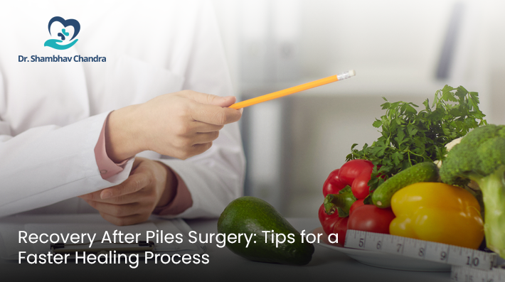 Recovery After Piles Surgery: Tips for a Faster Healing Process